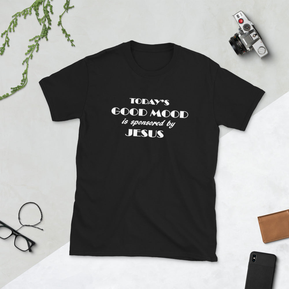 "Today's Good Mood Sponsored Jesus" Short-Sleeve Unisex T-Shirt