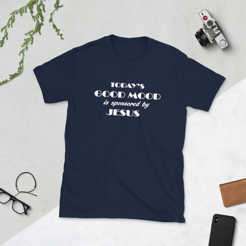 "Today's Good Mood Sponsored Jesus" Short-Sleeve Unisex T-Shirt